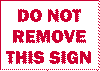 "Do Not Remove This Sign" sign